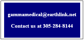 Text Box: gammamedical@earthlink.net
Contact us at 305-284-8144 
